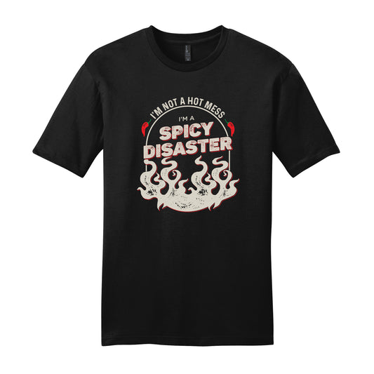 I'm Not a Hot Mess, I'm a Spicy Disaster T-Shirt
